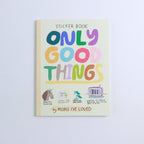Only Good Things Sticker Book